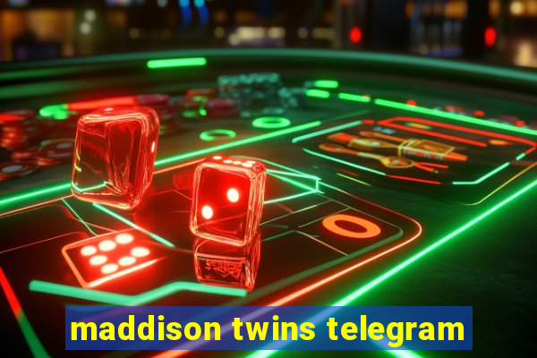 maddison twins telegram